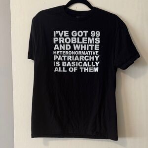 99 Problems Feminist T-Shirt